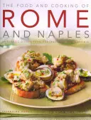 La comida y la cocina de Roma y Nápoles: 65 platos clásicos del centro de Italia y Cerdeña - The Food and Cooking of Rome and Naples: 65 Classic Dishes from Central Italy and Sardinia