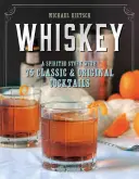 Whisky: Una historia animada con 75 cócteles clásicos y originales - Whiskey: A Spirited Story with 75 Classic and Original Cocktails
