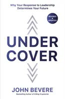 A cubierto: Por qué tu respuesta al liderazgo determina tu futuro - Under Cover: Why Your Response to Leadership Determines Your Future