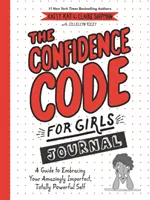 The Confidence Code for Girls Journal: Una guía para abrazar tu yo asombrosamente imperfecto y totalmente poderoso. - The Confidence Code for Girls Journal: A Guide to Embracing Your Amazingly Imperfect, Totally Powerful Self