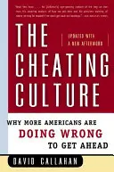La cultura del engaño: Por qué cada vez más estadounidenses se equivocan para salir adelante - The Cheating Culture: Why More Americans Are Doing Wrong to Get Ahead