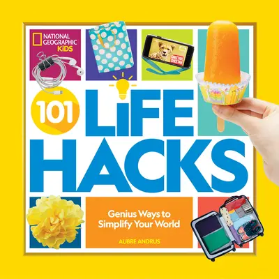 101 trucos para la vida: Formas geniales de simplificar tu mundo - 101 Life Hacks: Genius Ways to Simplify Your World