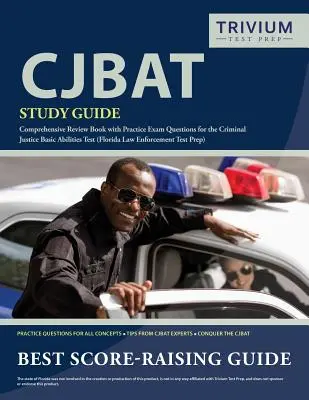 CJBAT Guía de Estudio: Comprehensive Review Book with Practice Exam Questions for the Criminal Justice Basic Abilities Test (Florida Law Enfo - CJBAT Study Guide: Comprehensive Review Book with Practice Exam Questions for the Criminal Justice Basic Abilities Test (Florida Law Enfo