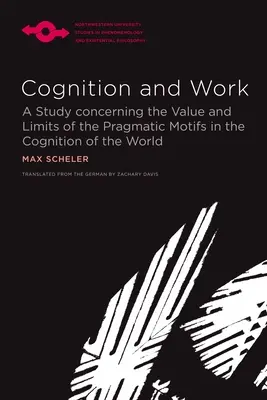 Cognición y trabajo: Un estudio sobre el valor y los límites de los motivos pragmáticos en la cognición del mundo - Cognition and Work: A Study Concerning the Value and Limits of the Pragmatic Motifs in the Cognition of the World