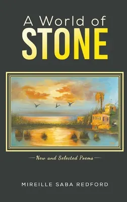 Mundo de piedra - Poemas nuevos y escogidos - World of Stone - New and Selected Poems