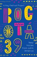 Bogot 39: Nuevas voces de América Latina - Bogot 39: New Voices from Latin America