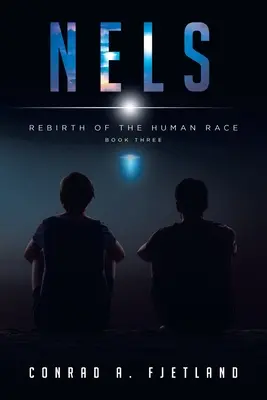 Nels Renacimiento de la Raza Humana: Libro Tres - Nels: Rebirth of the Human Race: Book Three