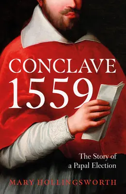 Cónclave de 1559 - Ippolito d'Este y la elección papal de 1559 - Conclave 1559 - Ippolito d'Este and the Papal Election of 1559