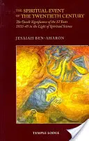 El acontecimiento espiritual del siglo XX: El significado oculto de los 12 años 1933-45 a la luz de la ciencia espiritual - The Spiritual Event of the Twentieth Century: The Occult Significance of the 12 Years 1933-45 in the Light of Spiritual Science