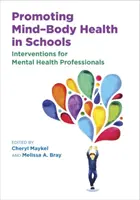 Promoviendo la salud mente-cuerpo en las escuelas: Intervenciones para profesionales de la salud mental - Promoting Mind-Body Health in Schools: Interventions for Mental Health Professionals