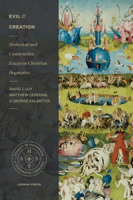 El mal y la creación: Ensayos históricos y constructivos de dogmática cristiana - Evil and Creation: Historical and Constructive Essays in Christian Dogmatics