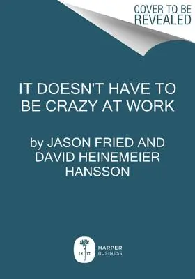 El trabajo no tiene por qué ser una locura - It Doesn't Have to Be Crazy at Work