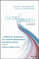 El líder impulsado por los datos: Un poderoso enfoque para lograr un impacto empresarial medible a través del análisis de personas - The Data Driven Leader: A Powerful Approach to Delivering Measurable Business Impact Through People Analytics