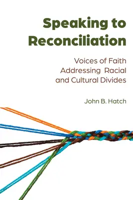 Hablando de reconciliación: voces de la fe que abordan las divisiones raciales y culturales - Speaking to Reconciliation; Voices of Faith Addressing Racial and Cultural Divides