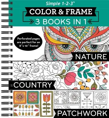 Colorear y Enmarcar - 3 Libros en 1 - Naturaleza, Campo, Patchwork (Libro para colorear) - Color & Frame - 3 Books in 1 - Nature, Country, Patchwork (Adult Coloring Book)