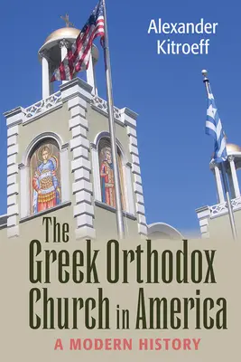 La Iglesia Ortodoxa Griega en América: Una historia moderna - Greek Orthodox Church in America: A Modern History