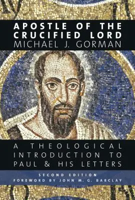 Apóstol del Señor Crucificado: Introducción teológica a Pablo y sus cartas - Apostle of the Crucified Lord: A Theological Introduction to Paul and His Letters