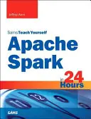 Apache Spark en 24 Horas, Sams Teach Yourself - Apache Spark in 24 Hours, Sams Teach Yourself