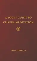 Guía del yogui para la meditación de los chakras - A Yogi's Guide to Chakra Meditation