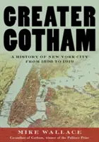 Gran Gotham: Historia de Nueva York de 1898 a 1919 - Greater Gotham: A History of New York City from 1898 to 1919