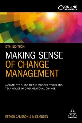 Cómo entender la gestión del cambio: Guía completa de los modelos, herramientas y técnicas del cambio organizativo - Making Sense of Change Management: A Complete Guide to the Models, Tools and Techniques of Organizational Change