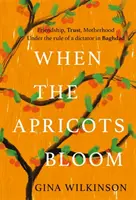 Cuando florecen los albaricoques - El bestseller evocador y emocionalmente poderoso sobre secretos, familia y traición . ... - When the Apricots Bloom - The evocative and emotionally powerful bestseller of secrets, family and betrayal . . .