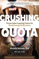 Aplastar la cuota: Tácticas probadas de coaching de ventas para un rendimiento rompedor - Crushing Quota: Proven Sales Coaching Tactics for Breakthrough Performance