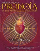 La pronoia es el antídoto de la paranoia, revisado y ampliado: Cómo el mundo entero conspira para colmarle de bendiciones - Pronoia Is the Antidote for Paranoia, Revised and Expanded: How the Whole World Is Conspiring to Shower You with Blessings