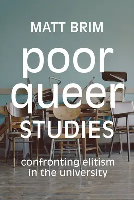 Poor Queer Studies: Enfrentarse al elitismo en la universidad - Poor Queer Studies: Confronting Elitism in the University