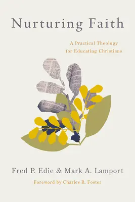 Alimentar la fe: Una teología práctica para educar a los cristianos - Nurturing Faith: A Practical Theology for Educating Christians