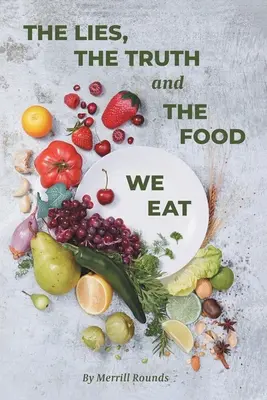 La mentira, la verdad y lo que comemos - The Lies, The Truth and The Food We Eat