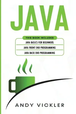 Java: Este libro incluye: Fundamentos de Java para principiantes + Programación Front End en Java + Programación Back End en Java - Java: This book includes: Java Basics for Beginners + Java Front End Programming + Java Back End Programming