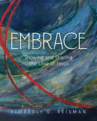 Abrazo: Mostrar y compartir el amor de Jesús - Embrace: Showing and Sharing the Love of Jesus