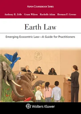 Ley de la Tierra: Emerging Ecocentric Law--A Guide for Practitioners (Derecho ecocéntrico emergente: guía para profesionales) - Earth Law: Emerging Ecocentric Law--A Guide for Practitioners