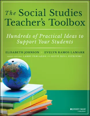 La caja de herramientas del profesor de estudios sociales: Cientos de ideas prácticas para ayudar a sus alumnos - The Social Studies Teacher's Toolbox: Hundreds of Practical Ideas to Support Your Students