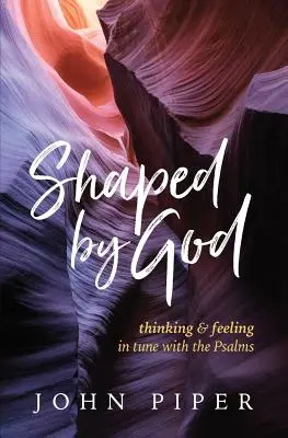 Formados por Dios: Pensar y sentir en sintonía con los Salmos - Shaped by God: Thinking and Feeling in Tune with the Psalms