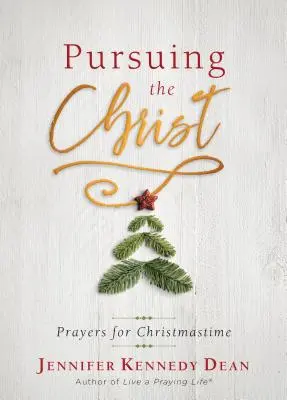 Persiguiendo a Cristo: Oraciones para la Navidad - Pursuing the Christ: Prayers for Christmastime