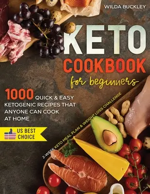 Libro de Cocina Cetogénica para Principiantes: 1000 Recetas Cetogénicas Fáciles y Rápidas que Cualquiera Puede Cocinar en Casa - Plan de Comidas Ceto de 2 Semanas y Reto para Perder Peso - Keto Cookbook for Beginners: 1000 Quick & Easy Ketogenic Recipes that Anyone Can Cook at home - 2-week Keto Meal Plan & Weight Loss Challenge