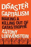 Capitalismo del desastre: Sacar provecho de la catástrofe - Disaster Capitalism: Making a Killing Out of Catastrophe