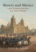 Esclavitud y silencio: América Latina y el debate esclavista en Estados Unidos - Slavery and Silence: Latin America and the U.S. Slave Debate