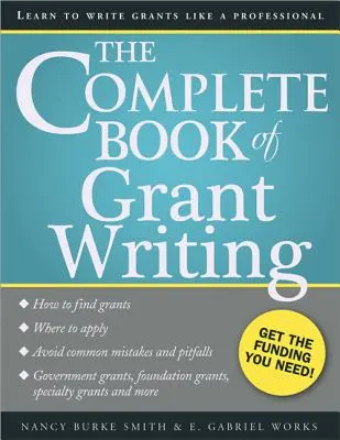 El libro completo de la redacción de subvenciones: Aprenda a redactar subvenciones como un profesional - The Complete Book of Grant Writing: Learn to Write Grants Like a Professional