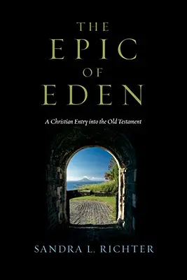 La epopeya del Edén: Una entrada cristiana en el Antiguo Testamento - The Epic of Eden: A Christian Entry Into the Old Testament