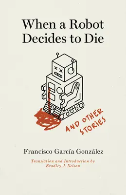 Cuando un robot decide morir y otras historias - When a Robot Decides to Die and Other Stories