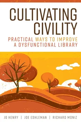 Cultivar el civismo: Formas prácticas de mejorar una biblioteca disfuncional - Cultivating Civility: Practical Ways to Improve a Dysfunctional Library