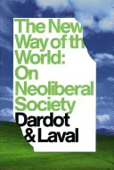 La nueva forma del mundo: Sobre la sociedad neoliberal - The New Way of the World: On Neo-Liberal Society