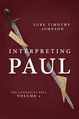 Interpretar a Pablo: El Pablo canónico, volumen 2 - Interpreting Paul: The Canonical Paul, Volume 2