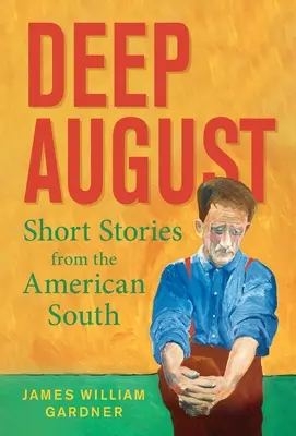 Agosto profundo: Relatos breves del sur de Estados Unidos - Deep August: Short Stories from the American South