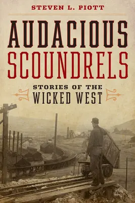 Sinvergüenzas audaces: Historias del malvado Oeste - Audacious Scoundrels: Stories of the Wicked West