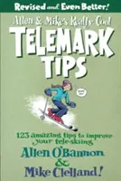 Allen & Mike's Really Cool Telemark Tips: 123 consejos increíbles para mejorar tu teliesquí - Allen & Mike's Really Cool Telemark Tips: 123 Amazing Tips to Improve Your Tele-Skiing