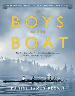 Los chicos del barco (adaptación para jóvenes lectores): La verdadera historia del épico viaje de un equipo estadounidense para ganar el oro en las Olimpiadas de 1936 - The Boys in the Boat (Young Readers Adaptation): The True Story of an American Team's Epic Journey to Win Gold at the 1936 Olympics